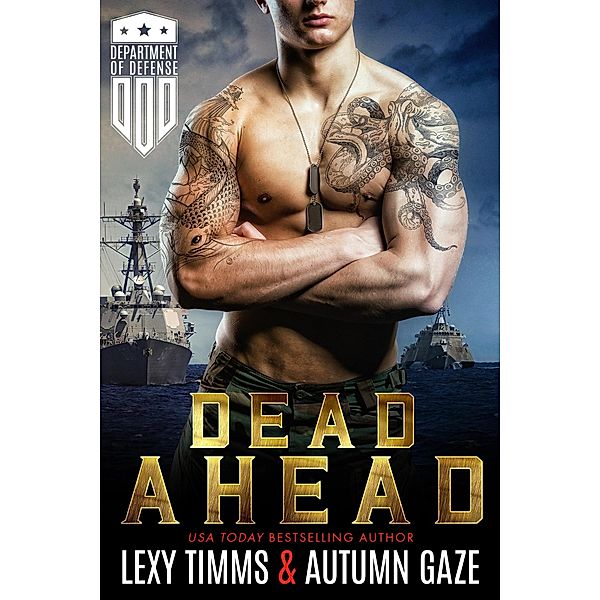 Dead Ahead (Department of Defense Series, #1) / Department of Defense Series, Lexy Timms, Autumn Gaze
