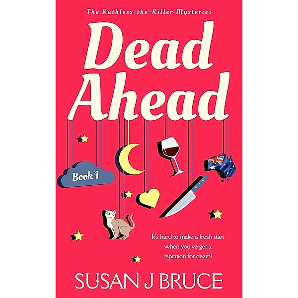 Dead Ahead (Ruthless-the-Killer Mysteries, #1) / Ruthless-the-Killer Mysteries, Susan J Bruce