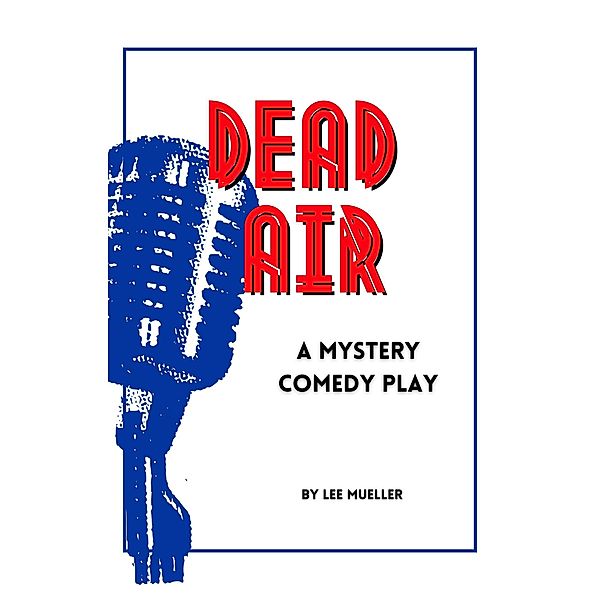 Dead Air (Play Dead Murder Mystery Plays) / Play Dead Murder Mystery Plays, Lee Mueller