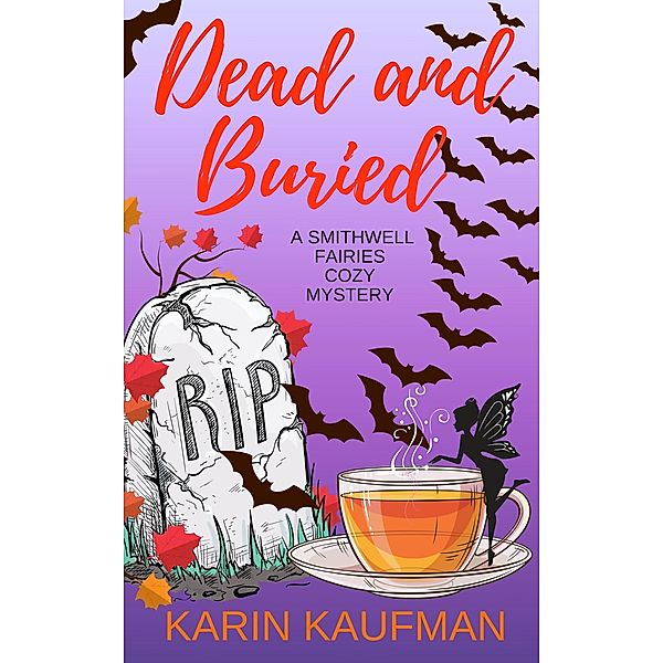 Dead and Buried (Smithwell Fairies Cozy Mystery, #2) / Smithwell Fairies Cozy Mystery, Karin Kaufman