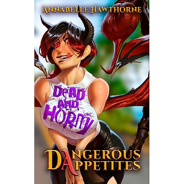 Dead and Horny: Dangerous Appetites / Dead and Horny, Annabelle Hawthorne
