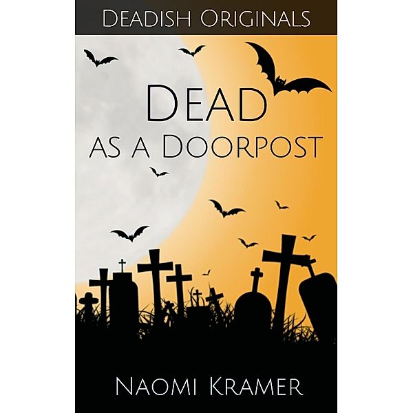 Dead as a Doorpost (Deadish, #3), Naomi Kramer