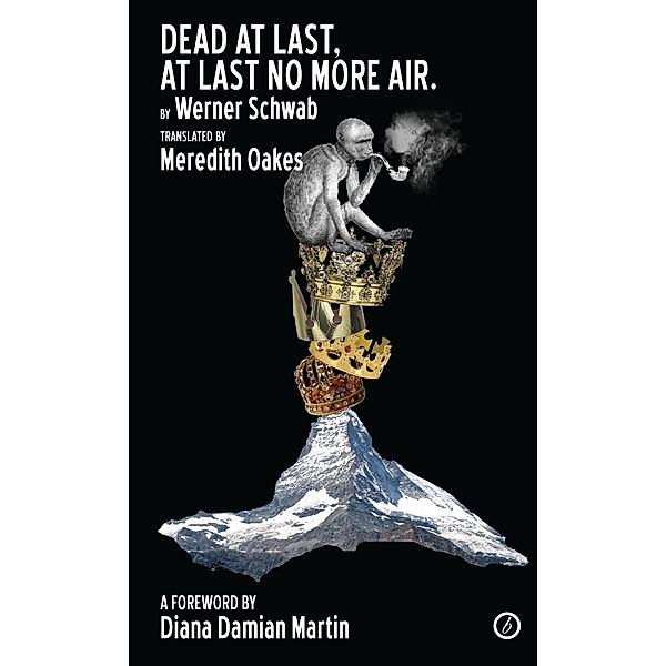 Dead At Last, At Last No More Air / Oberon Modern Plays, Werner Schwab