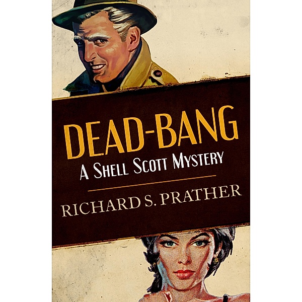 Dead-Bang / The Shell Scott Mysteries Bd.37, Richard S Prather, Richard S. Prather