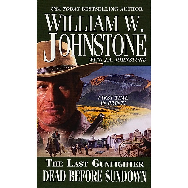 Dead Before Sundown / The Last Gunfighter Bd.22, William W. Johnstone, J. A. Johnstone
