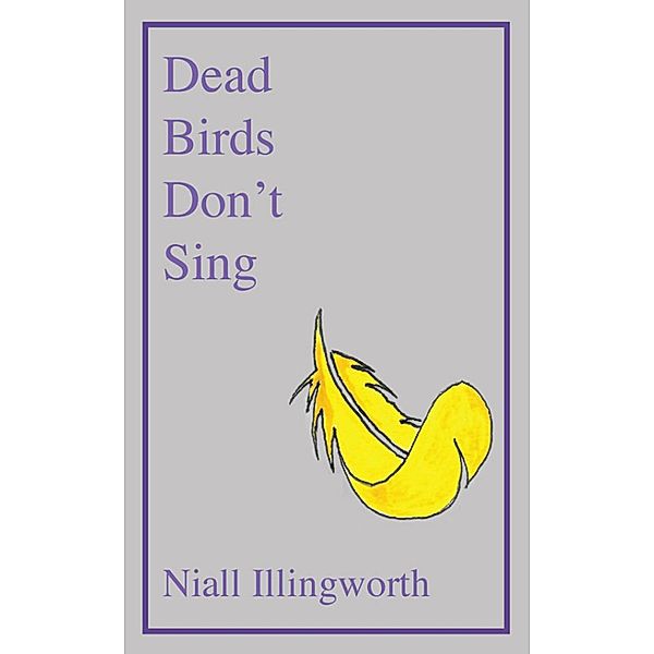 Dead Birds Don't Sing, Niall Illingworth