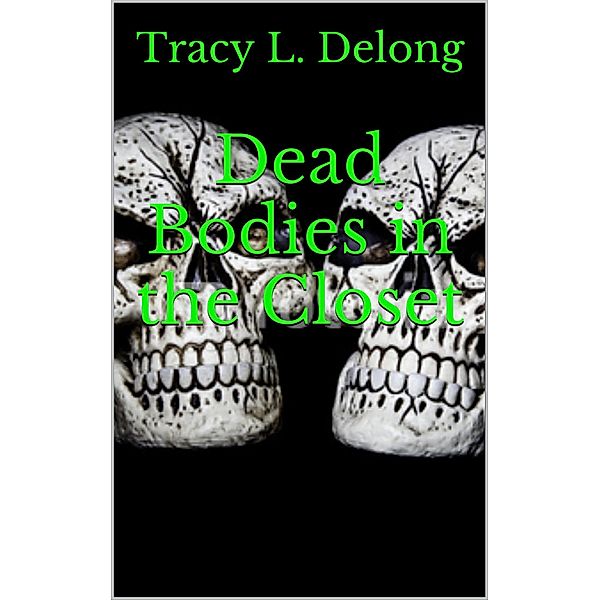 Dead bodies in the Closet, Tracy Delong