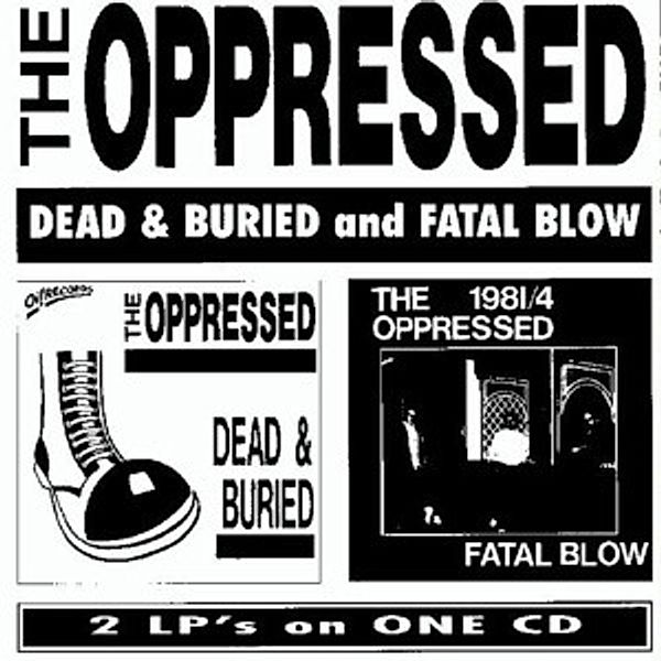 Dead & Buried/Fatal Blow, The Oppressed