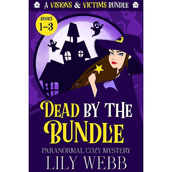 Dead by the Bundle (Visions & Victims Series Bundle, #1) / Visions & Victims Series Bundle, Lily Webb