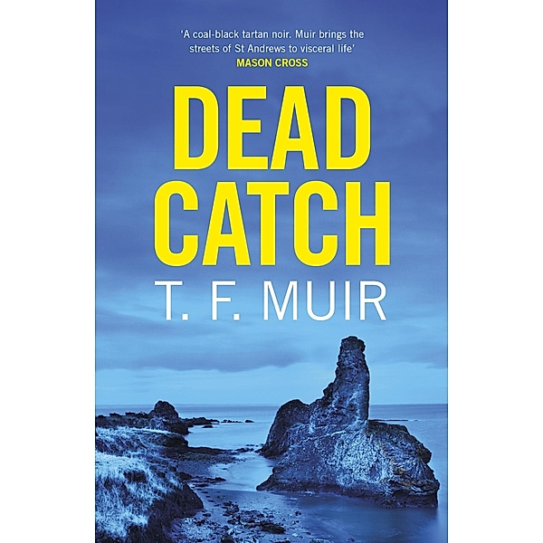 Dead Catch / DCI Andy Gilchrist Bd.8, T. F. Muir