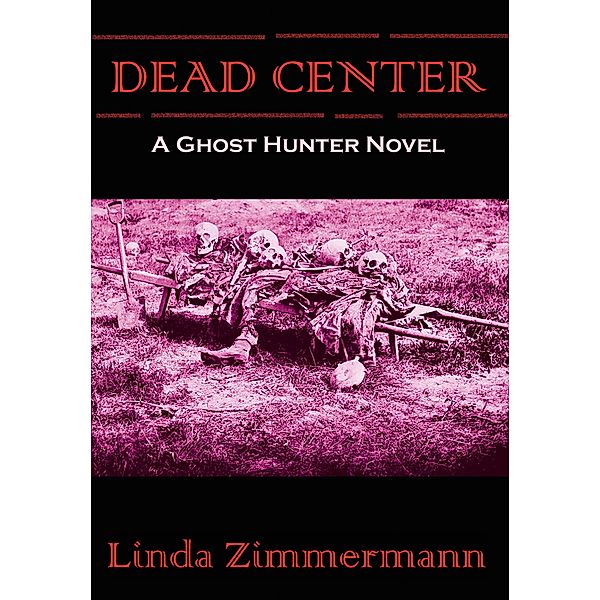 Dead Center: A Ghost Hunter Novel, Linda Zimmermann