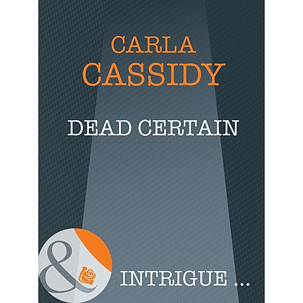 Dead Certain (Mills & Boon Intrigue) (Cherokee Corners, Book 2) / Mills & Boon Intrigue, Carla Cassidy