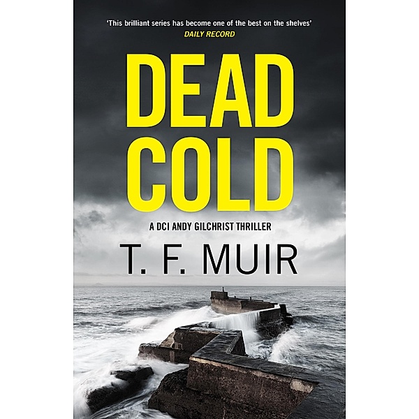 Dead Cold / DCI Andy Gilchrist Bd.28, T. F. Muir