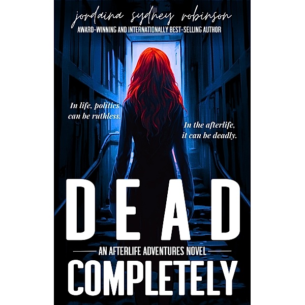 Dead Completely (An Afterlife Adventures Novel, #6) / An Afterlife Adventures Novel, Jordaina Sydney Robinson