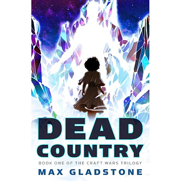 Dead Country / The Craft Wars Bd.1, Max Gladstone