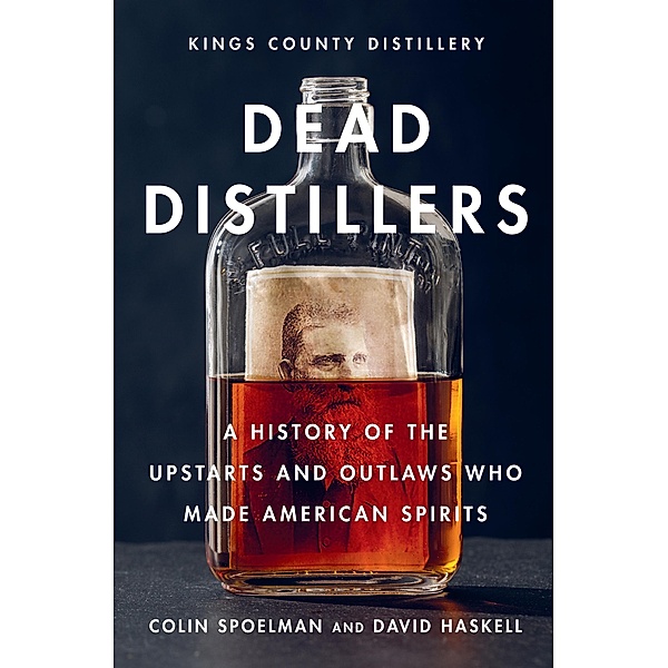 Dead Distillers, Colin Spoelman, David Haskell