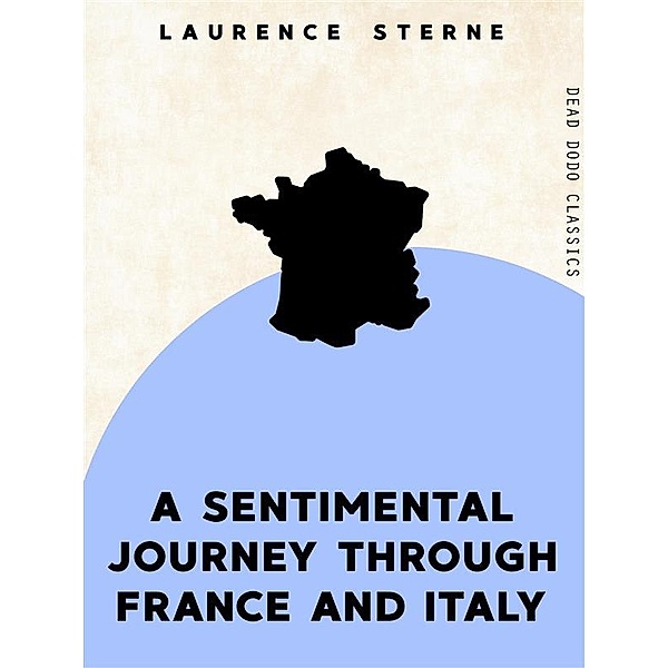 Dead Dodo Classics: A Sentimental Journey Through France and Italy, Laurence Sterne