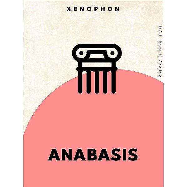 Dead Dodo Classics: Anabasis, Xenophon