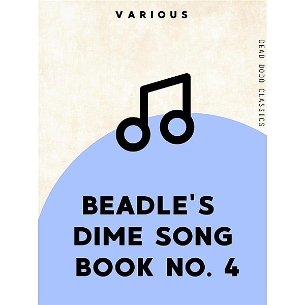 Dead Dodo Classics: Beadle's Dime Song Book No. 4, Various
