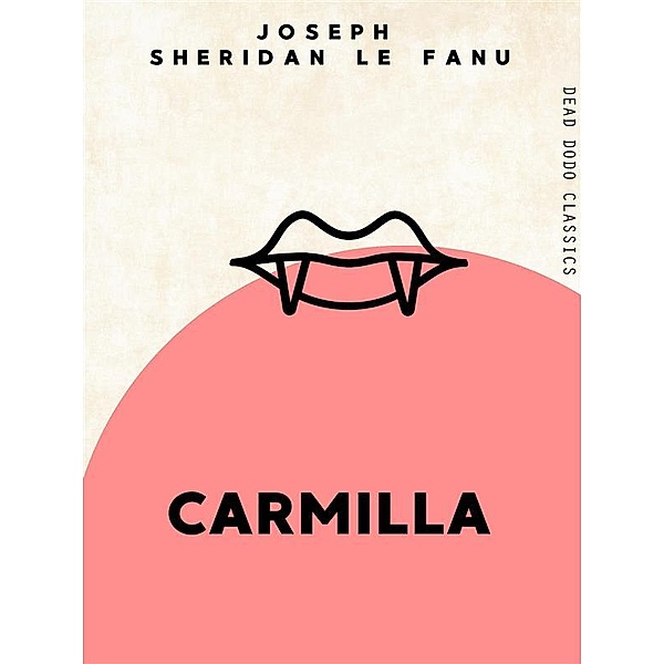 Dead Dodo Classics: Carmilla, Joseph Sheridan Le Fanu