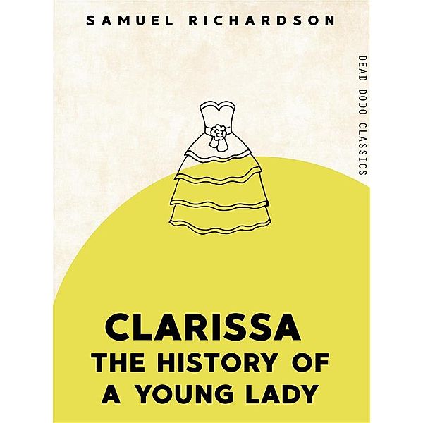 Dead Dodo Classics: Clarissa, Samuel Richardson