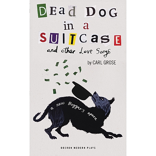 Dead Dog in a Suitcase (and Other Love Songs) / Oberon Modern Plays, Carl Grose