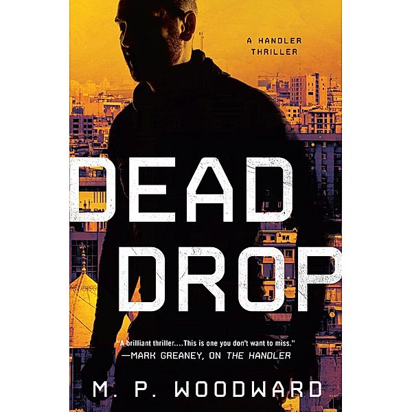 Dead Drop / Handler Thriller, A Bd.2, M. P. Woodward