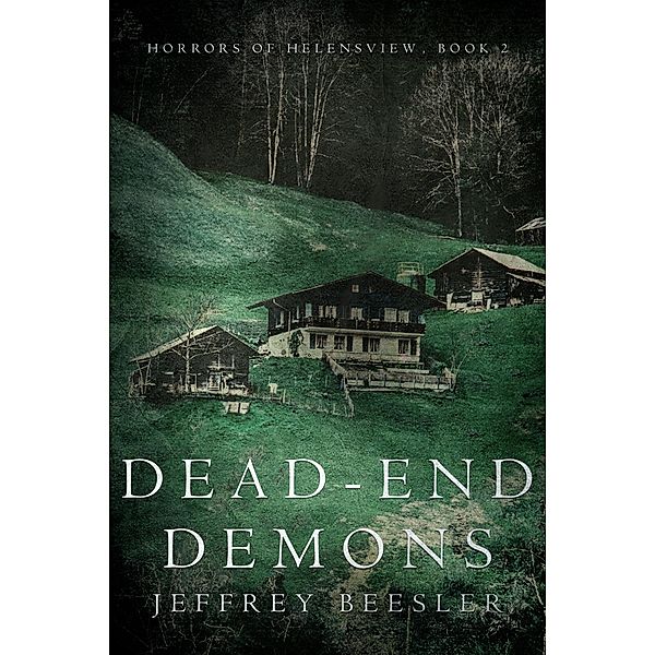Dead-End Demons (Horrors of Helensview, #2) / Horrors of Helensview, Jeff Beesler