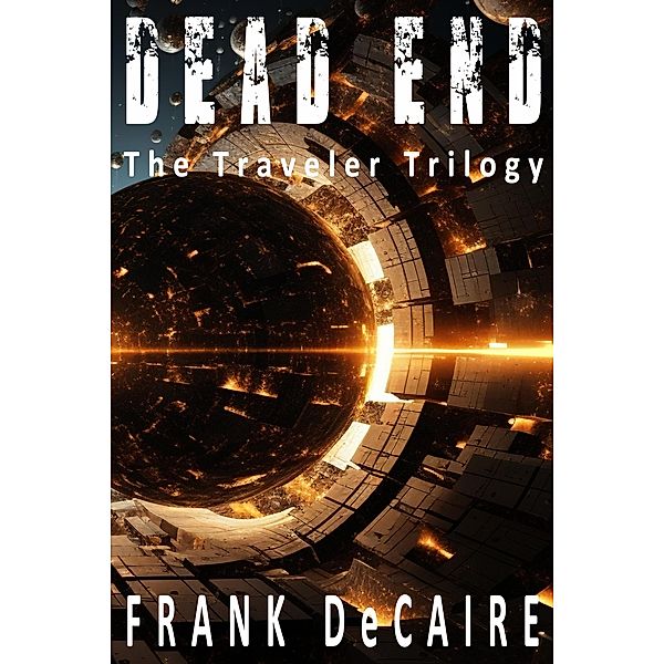 Dead End (The Traveler Series, #3) / The Traveler Series, Frank DeCaire