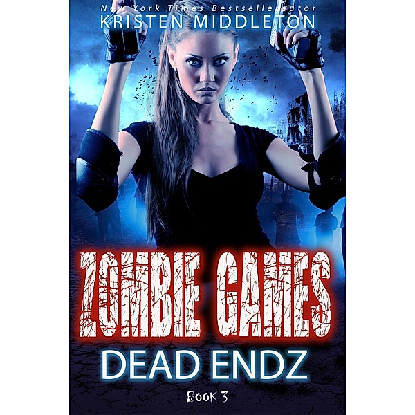 Dead Endz (Book Three) / Zombie Games, Kristen Middleton, K. L. Middleton