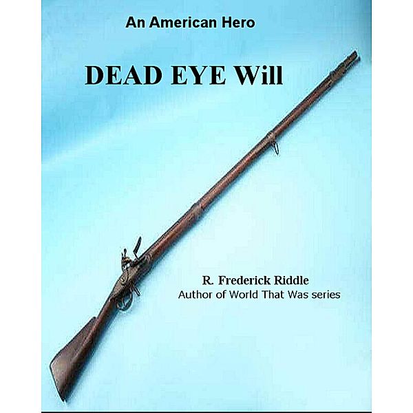 Dead Eye Will, R Frederick Riddle