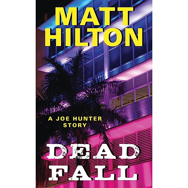 Dead Fall / Joe Hunter Novels, Matt Hilton