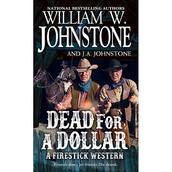 Dead for a Dollar / A Firestick Western Bd.3, William W. Johnstone, J. A. Johnstone
