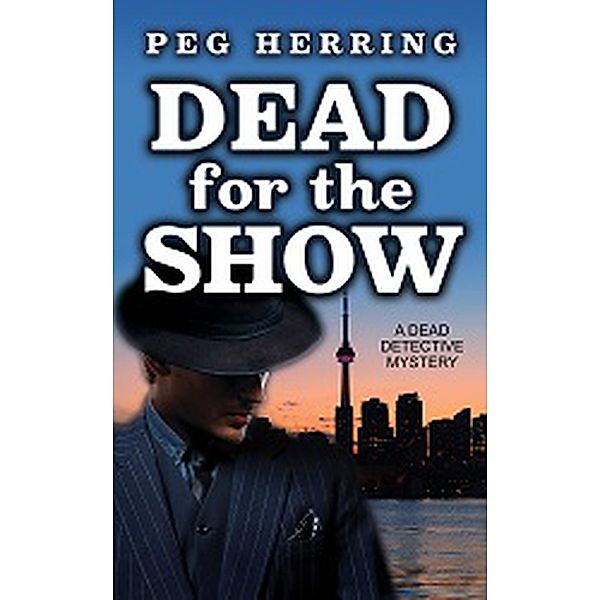 Dead for the Show (The Dead Detective Mysteries, #3), Peg Herring
