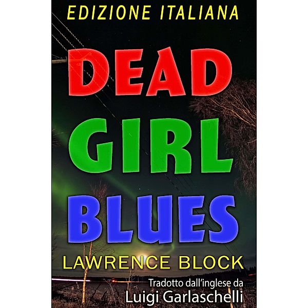 Dead Girl Blues - Edizione Italiana, Lawrence Block