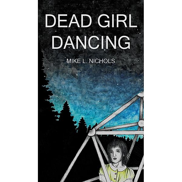 Dead Girl Dancing, Mike L. Nichols