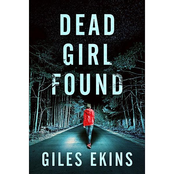 Dead Girl Found / DCI Grace Swan Mysteries Bd.1, Giles Ekins