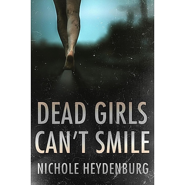 Dead Girls Can't Smile, Nichole Heydenburg