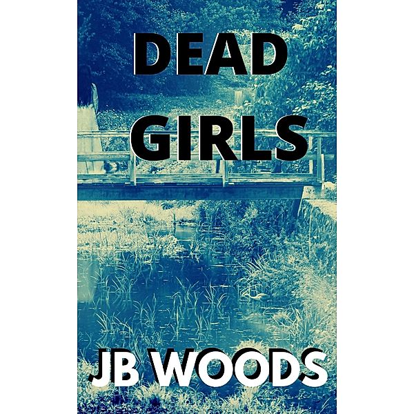 Dead Girls (Casey Pope Series, #1) / Casey Pope Series, Jb Woods