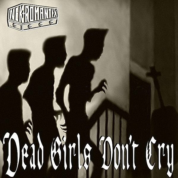 Dead Girls Don'T Cry, Nekromantix