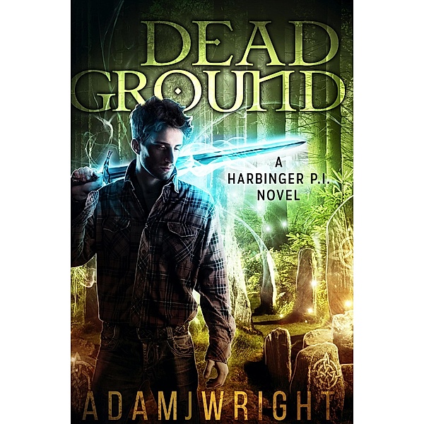 Dead Ground (Harbinger PI, #4) / Harbinger PI, Adam J Wright
