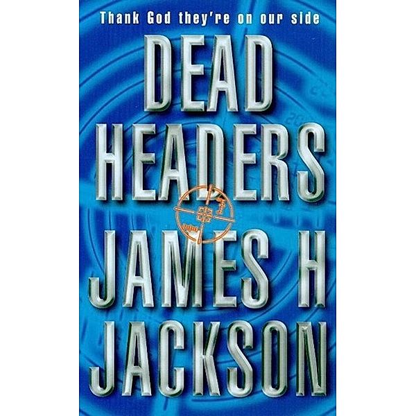 Dead Headers, James H Jackson