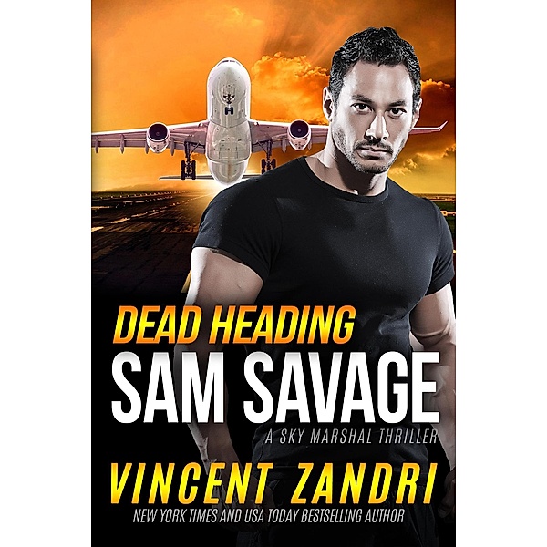 Dead Heading (A Sam Savage Sky Marshal Thriller, #1) / A Sam Savage Sky Marshal Thriller, Vincent Zandri