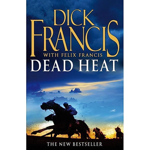 Dead Heat / Francis Thriller, Dick Francis, Felix Francis