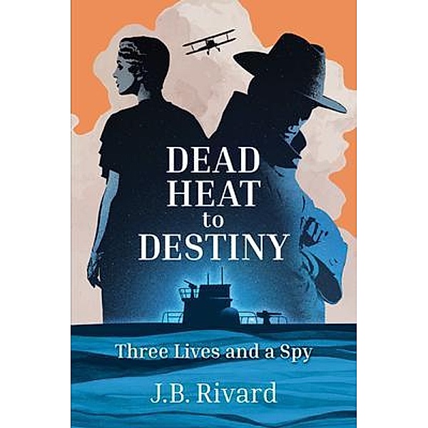 Dead Heat to Destiny / Impressit Press, J. B. Rivard