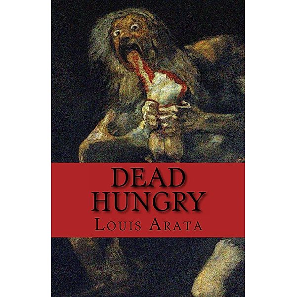 Dead Hungry, Louis Arata