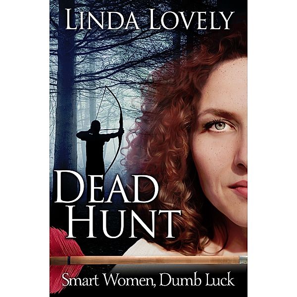 Dead Hunt (Smart Women, Dumb Luck, #2) / Smart Women, Dumb Luck, Linda Lovely