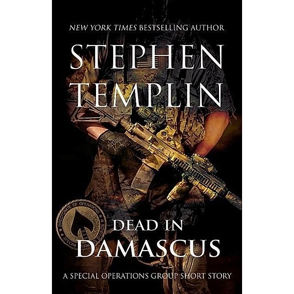 Dead in Damascus: [#0] A Special Operations Group Short Story, Stephen Templin
