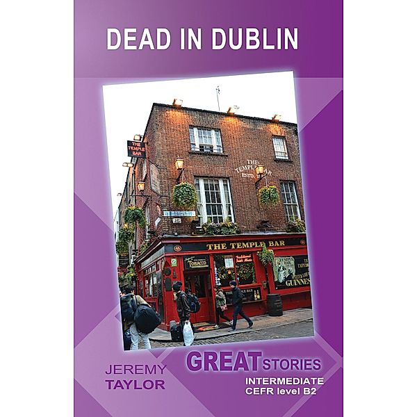 Dead in Dublin (Great Stories: Intermediate) / Wayzgoose Graded Readers, Jeremy Taylor