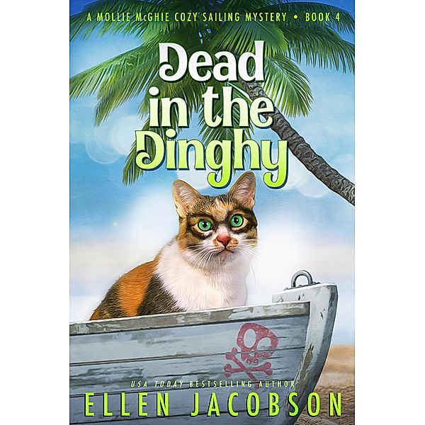 Dead in the Dinghy (A Mollie McGhie Cozy Sailing Mystery, #4) / A Mollie McGhie Cozy Sailing Mystery, Ellen Jacobson